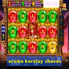 erome kerolay chaves